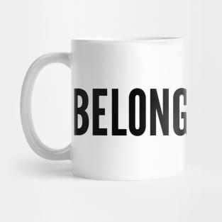 Belongingness coz I belong to you Mug